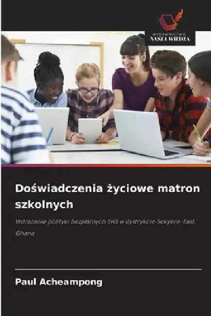 Doświadczenia życiowe matron szkolnych by Paul Acheampong