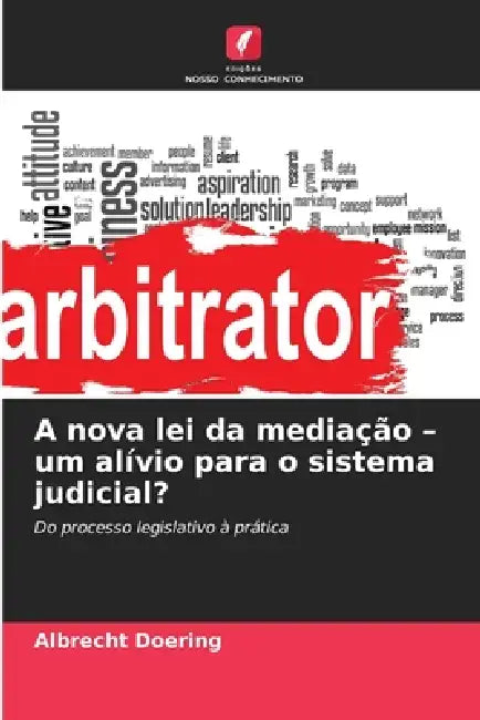 A nova lei da mediação - um alívio para o sistema judicial? by Albrecht Doering