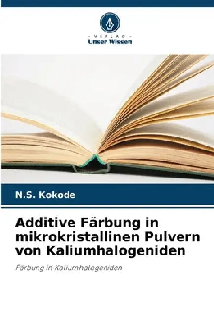 Additive Färbung in mikrokristallinen Pulvern von Kaliumhalogeniden by N. S. Kokode