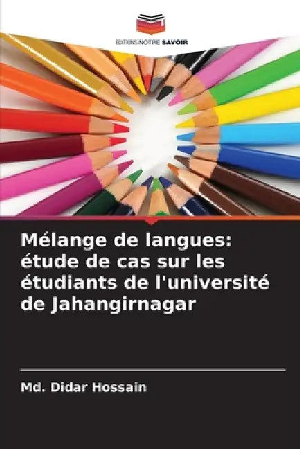 Mélange de langues: étude de cas sur les étudiants de l'université de Jahangirnagar by MD Didar Hossain