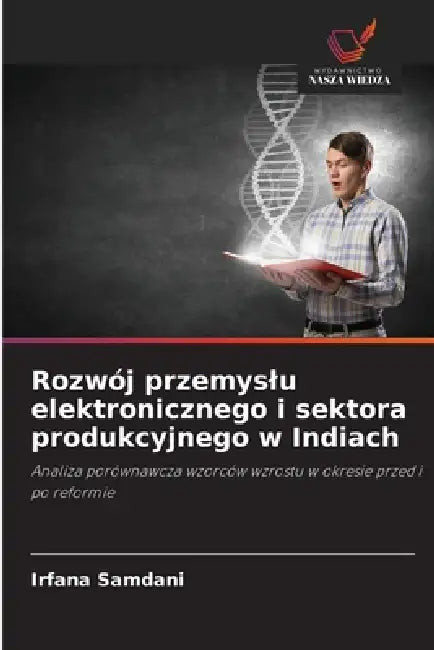 Rozwój przemyslu elektronicznego i sektora produkcyjnego w Indiach by Irfana Samdani