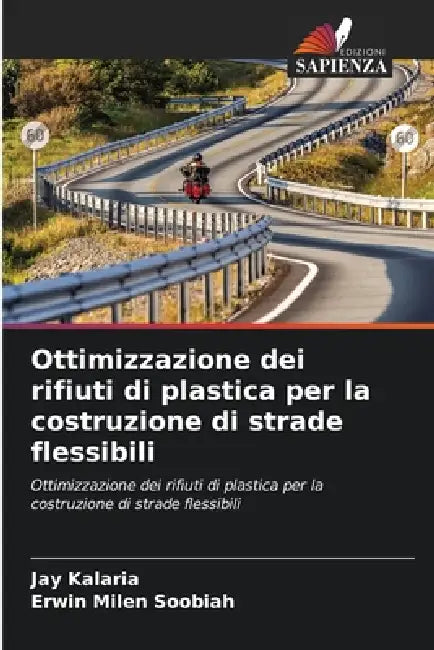 Ottimizzazione dei rifiuti di plastica per la costruzione di strade flessibili by Jay Kalaria, Erwin Milen Soobiah