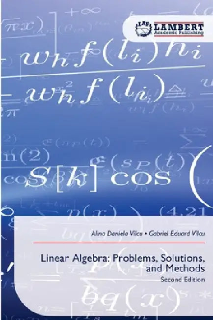 Linear Algebra: Problems, Solutions, and Methods by Alina Daniela Vîlcu, Gabriel Eduard Vîlcu