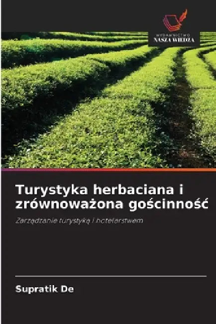 Turystyka herbaciana i zrównoważona gościnnośc by Supratik de