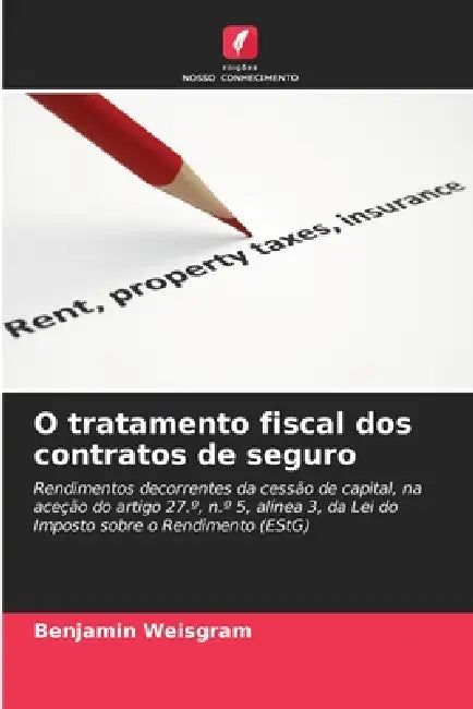 O tratamento fiscal dos contratos de seguro by Benjamin Weisgram