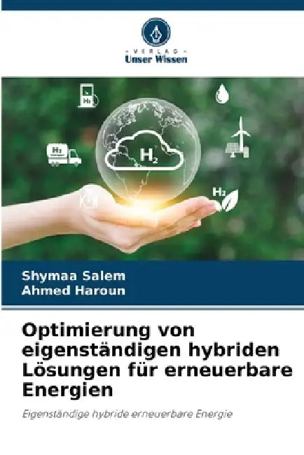 Optimierung von eigenständigen hybriden Lösungen für erneuerbare Energien by Shymaa Salem, Ahmed Haroun