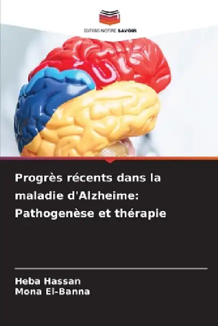 Progrès récents dans la maladie d'Alzheime: Pathogenèse et thérapie by Heba Hassan, Mona El-Banna