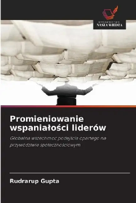 Promieniowanie wspanialości liderów by Rudrarup Gupta