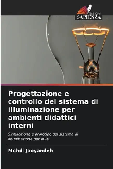 Progettazione e controllo del sistema di illuminazione per ambienti didattici interni by Mehdi Jooyandeh