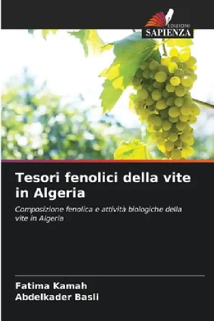 Tesori fenolici della vite in Algeria by Fatima Kamah, Abdelkader Basli