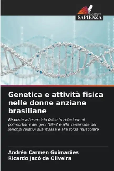 Genetica e attività fisica nelle donne anziane brasiliane by Andréa Carmen Guimarães, Ricardo Jacó de Oliveira