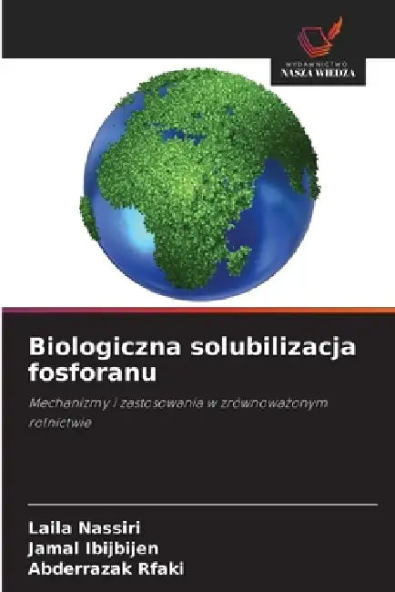 Biologiczna solubilizacja fosforanu by Laila Nassiri, Jamal Ibijbijen, Abderrazak Rfaki