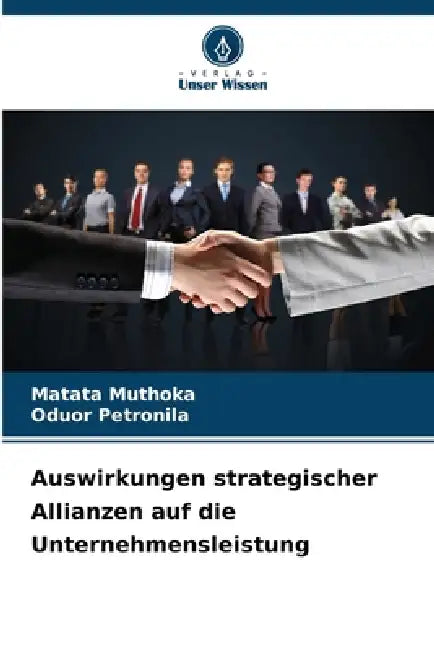 Auswirkungen strategischer Allianzen auf die Unternehmensleistung by Matata Muthoka, Oduor Petronila