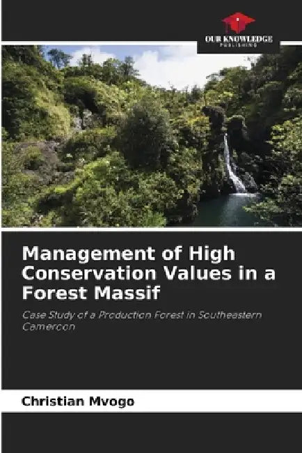 Management of High Conservation Values in a Forest Massif by Christian Mvogo