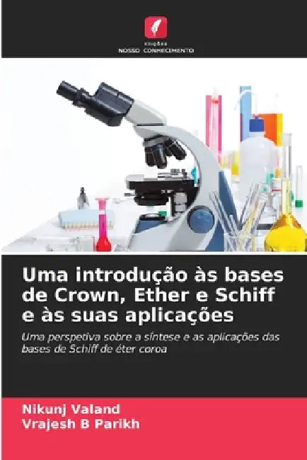 Uma introdução às bases de Crown, Ether e Schiff e às suas aplicações by Nikunj Valand, Vrajesh B. Parikh