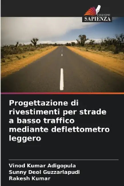Progettazione di rivestimenti per strade a basso traffico mediante deflettometro leggero by Vinod Kumar Adigopula, Sunny Deol Guzzarlapudi, Rakesh Kumar