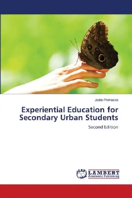 Experiential Education for Secondary Urban Students by Jodie Prohaska