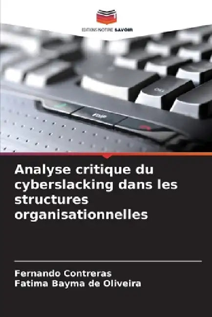 Analyse critique du cyberslacking dans les structures organisationnelles by Fernando Contreras, Fatima Bayma de Oliveira
