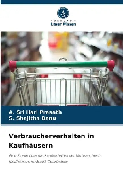 Verbraucherverhalten in Kaufhäusern by A. Sri Hari Prasath, S. Shajitha Banu