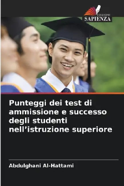 Punteggi dei test di ammissione e successo degli studenti nell'istruzione superiore by Abdulghani Al-Hattami