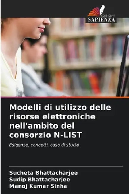 Modelli di utilizzo delle risorse elettroniche nell'ambito del consorzio N-LIST by Sucheta Bhattacharjee, Sudip Bhattacharjee, Manoj Kumar Sinha