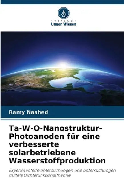 Ta-W-O-Nanostruktur-Photoanoden für eine verbesserte solarbetriebene Wasserstoffproduktion by Ramy Nashed