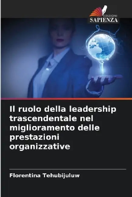 Il ruolo della leadership trascendentale nel miglioramento delle prestazioni organizzative by Florentina Tehubijuluw