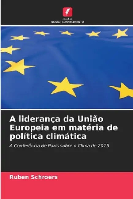 A liderança da União Europeia em matéria de política climática by Ruben Schroers