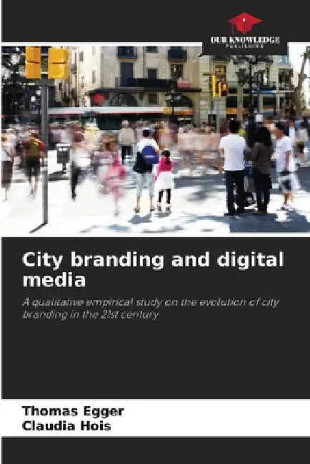City branding and digital media by Thomas Egger, Claudia Hois