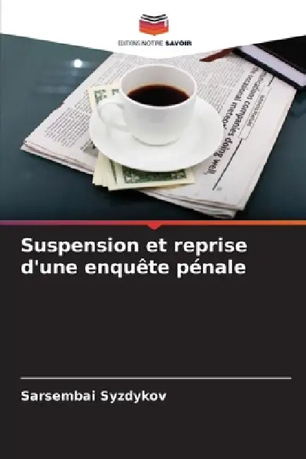 Suspension et reprise d'une enquête pénale by Sarsembai Syzdykov