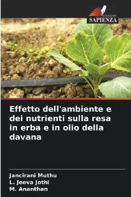 Effetto dell'ambiente e dei nutrienti sulla resa in erba e in olio della davana by Jancirani Muthu, L. Jeeva Jothi, M. Ananthan