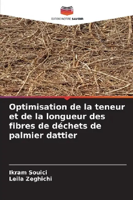 Optimisation de la teneur et de la longueur des fibres de déchets de palmier dattier by Ikram Souici, Leila Zeghichi