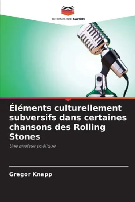 Éléments culturellement subversifs dans certaines chansons des Rolling Stones by Gregor Knapp