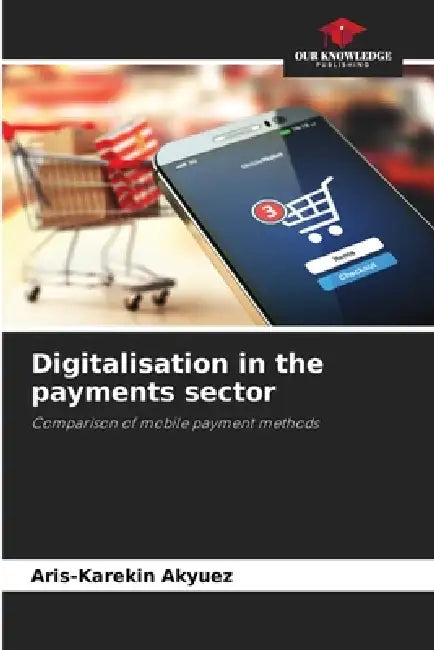 Digitalisation in the payments sector by Aris-Karekin Akyuez