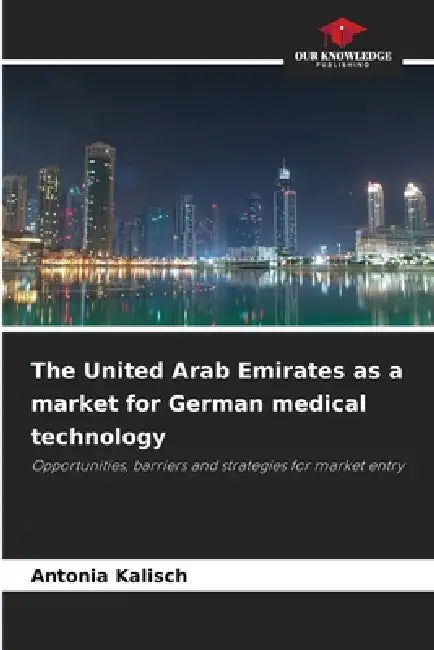 The United Arab Emirates as a market for German medical technology by Antonia Kalisch