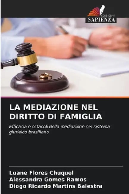 La Mediazione Nel Diritto Di Famiglia by Luane Flores Chuquel, Alessandra Gomes Ramos, Diogo Ricardo Martins Balestra
