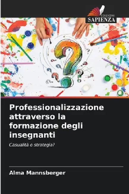 Professionalizzazione attraverso la formazione degli insegnanti by Alma Mannsberger