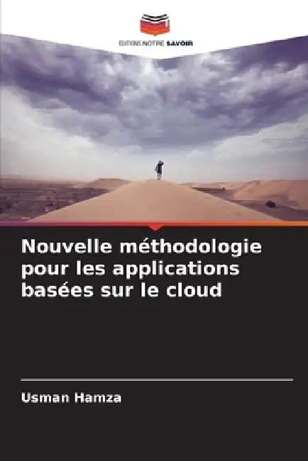 Nouvelle méthodologie pour les applications basées sur le cloud by Usman Hamza