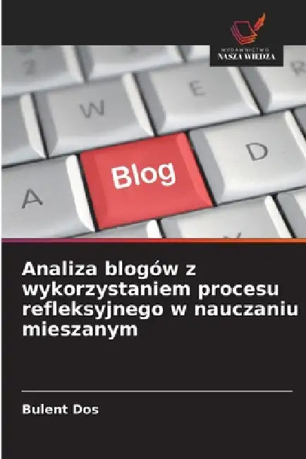Analiza blogów z wykorzystaniem procesu refleksyjnego w nauczaniu mieszanym by Bülent Döş