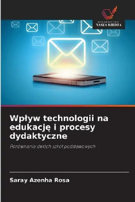 Wplyw technologii na edukację i procesy dydaktyczne by Saray Azenha Rosa