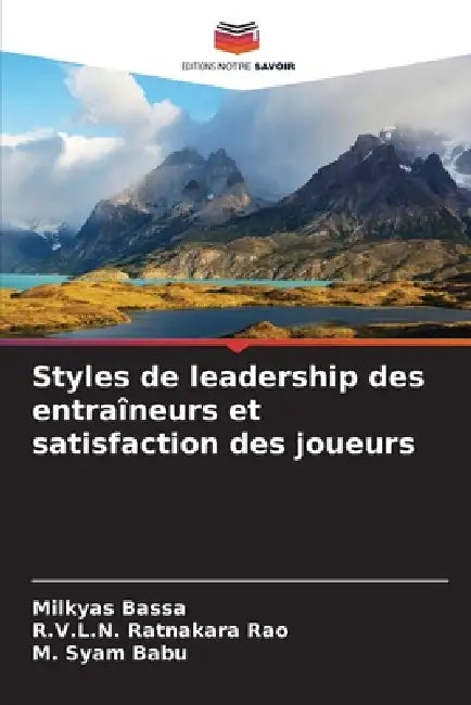 Styles de leadership des entraîneurs et satisfaction des joueurs by Milkyas Bassa, R. V. L. N. Ratnakara Rao, M. Syam Babu