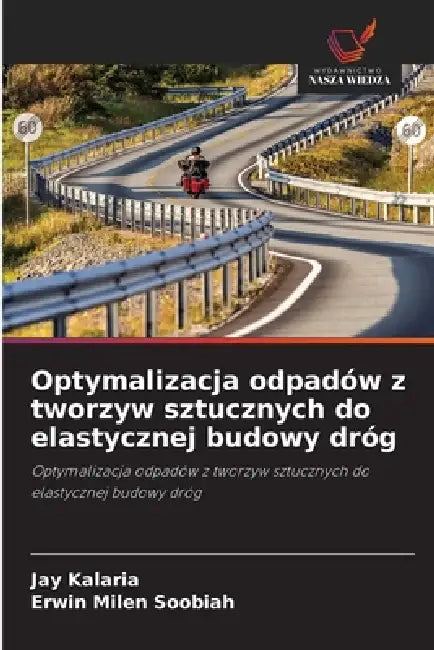 Optymalizacja odpadów z tworzyw sztucznych do elastycznej budowy dróg by Jay Kalaria, Erwin Milen Soobiah