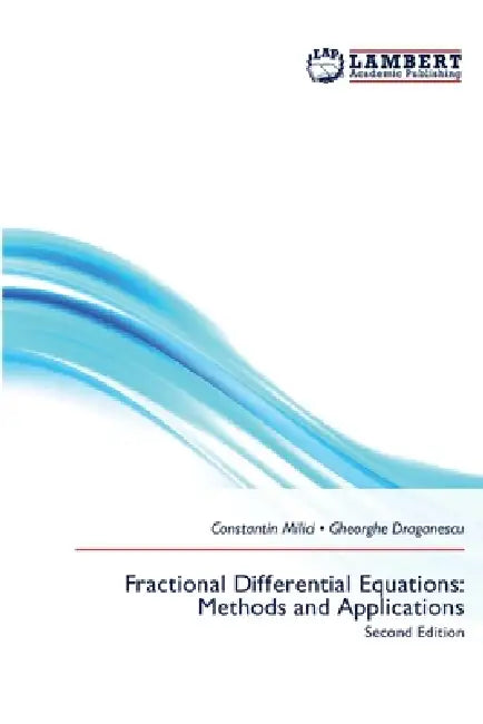Fractional Differential Equations: Methods and Applications by Constantin MILICI, Gheorghe Draganescu
