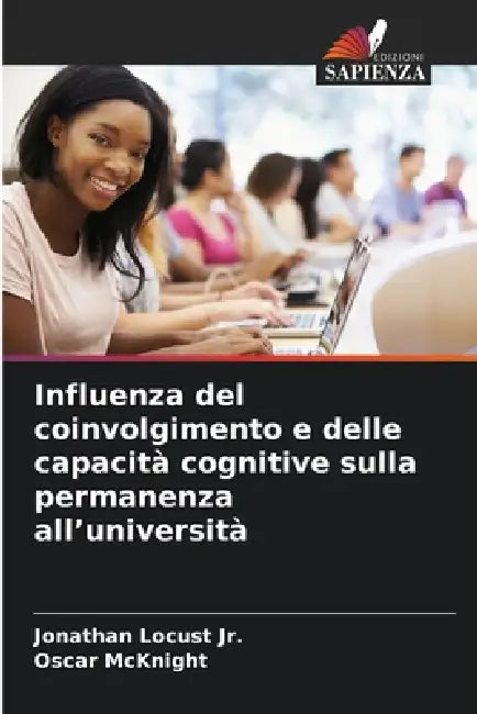 Influenza del coinvolgimento e delle capacità cognitive sulla permanenza all'università by Jr. Locust Jonathan, Oscar McKnight
