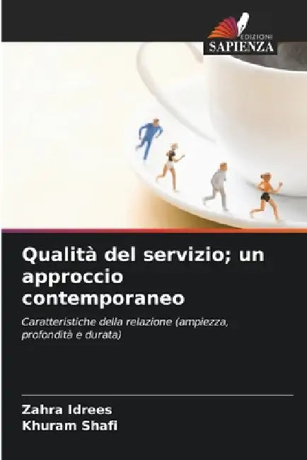 Qualità del servizio; un approccio contemporaneo by Zahra Idrees, Khuram Shafi