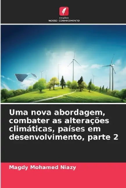 Uma nova abordagem, combater as alterações climáticas, países em desenvolvimento, parte 2 by Magdy Mohamed Niazy