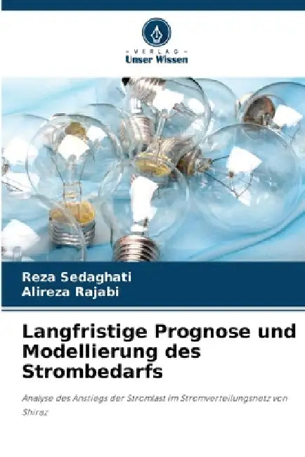 Langfristige Prognose und Modellierung des Strombedarfs by Reza Sedaghati, Alireza Rajabi