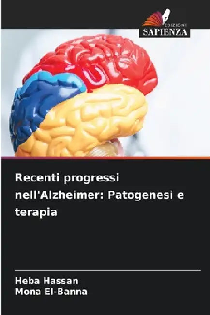 Recenti progressi nell'Alzheimer: Patogenesi e terapia by Heba Hassan, Mona El-Banna