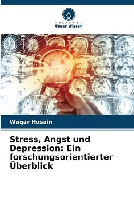Stress, Angst und Depression: Ein forschungsorientierter Überblick by Waqar Husain
