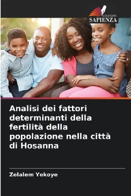 Analisi dei fattori determinanti della fertilità della popolazione nella città di Hosanna by Zelalem Yekoye